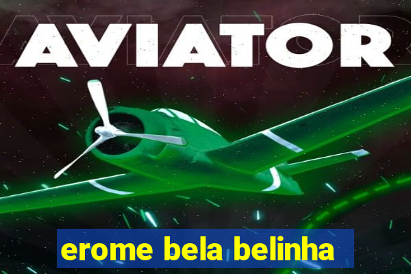 erome bela belinha