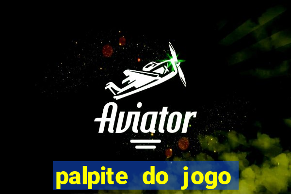 palpite do jogo aberto de hoje