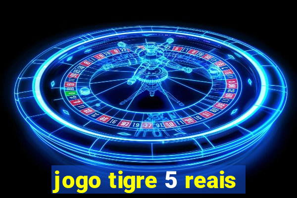 jogo tigre 5 reais