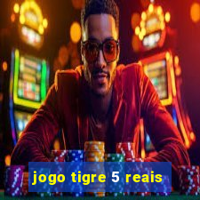 jogo tigre 5 reais