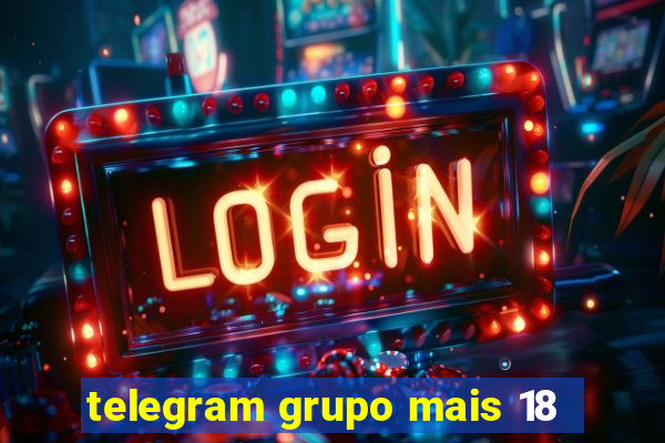 telegram grupo mais 18