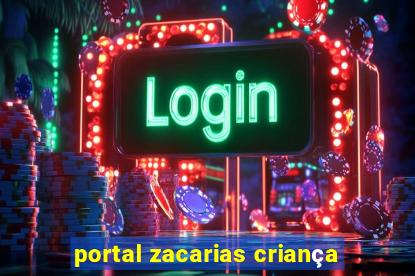 portal zacarias criança