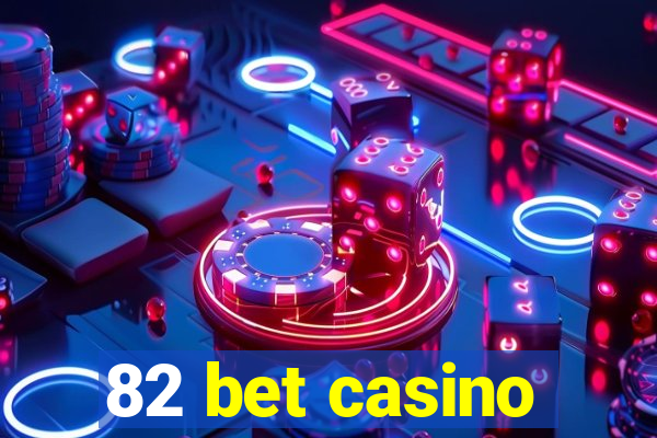 82 bet casino