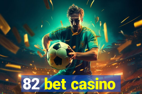 82 bet casino