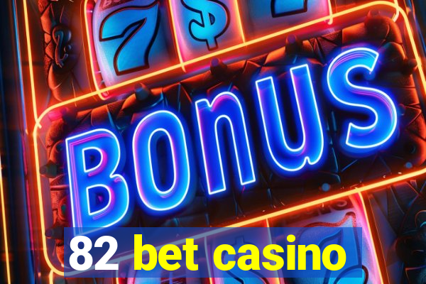 82 bet casino