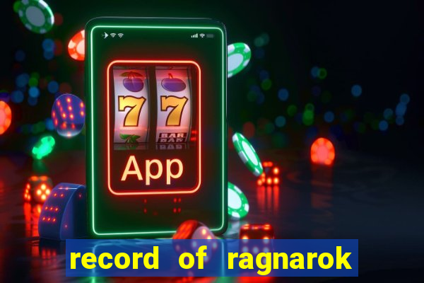 record of ragnarok 3 temporada online dublado