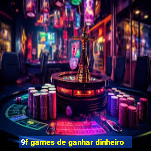 9f games de ganhar dinheiro