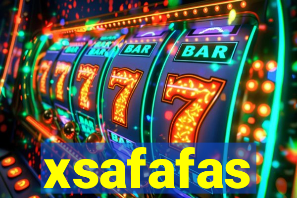 xsafafas