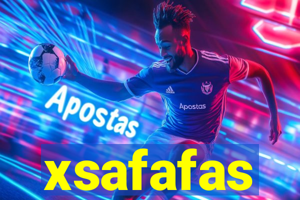 xsafafas