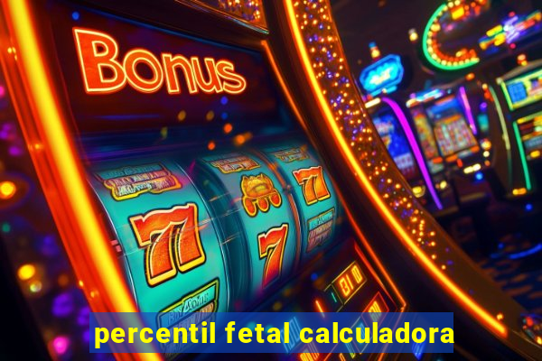 percentil fetal calculadora