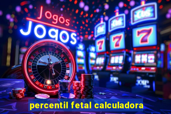 percentil fetal calculadora