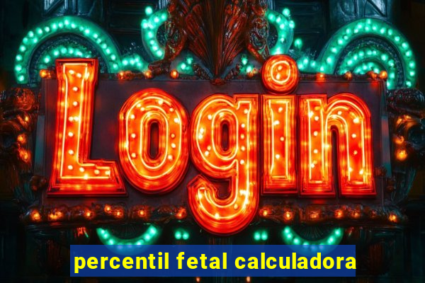 percentil fetal calculadora