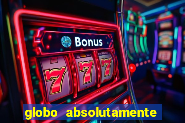 globo absolutamente sobretudo 2018