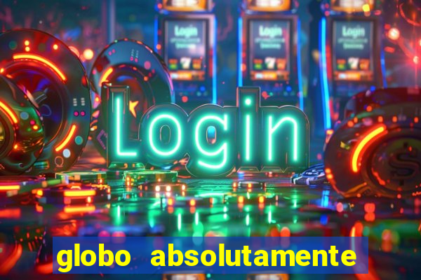 globo absolutamente sobretudo 2018