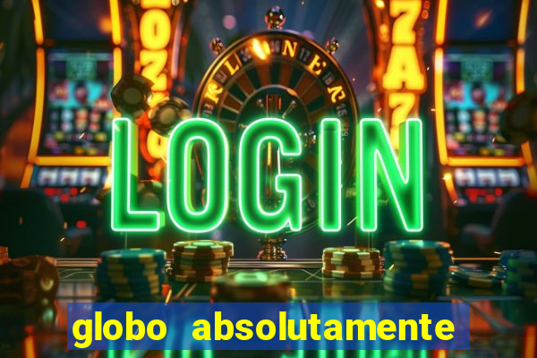 globo absolutamente sobretudo 2018