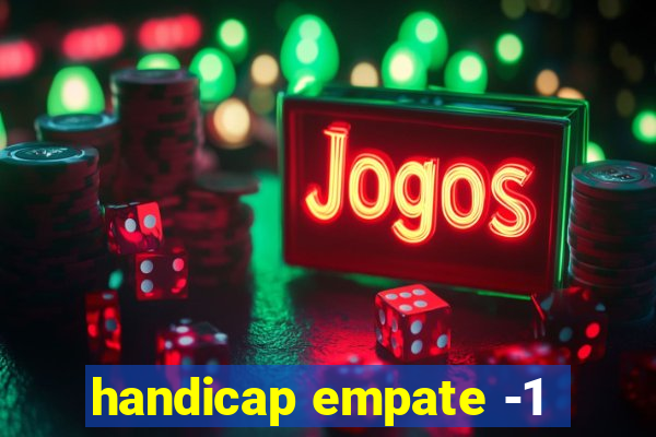 handicap empate -1