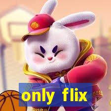 only flix