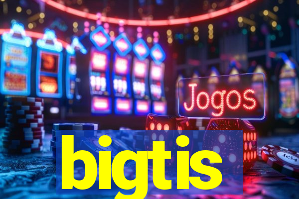 bigtis