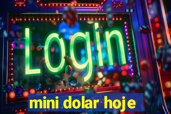 mini dolar hoje