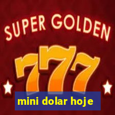 mini dolar hoje