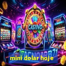 mini dolar hoje