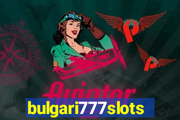 bulgari777slots.com