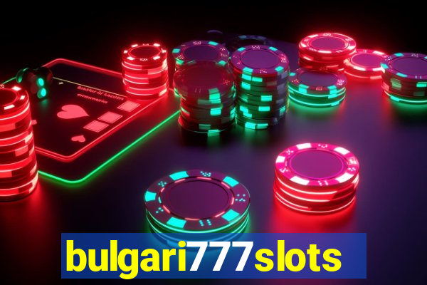 bulgari777slots.com