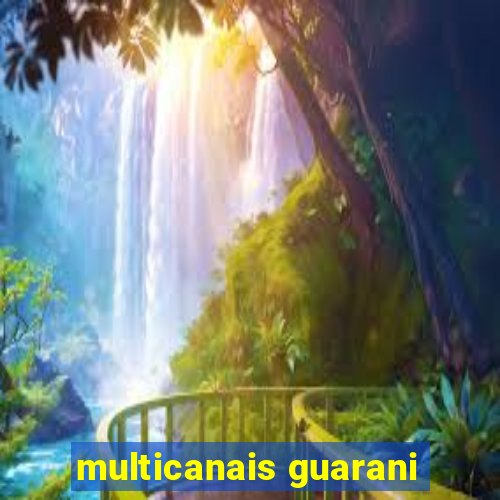 multicanais guarani