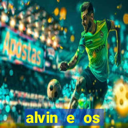 alvin e os esquilos 3 filme completo dublado mega filmes