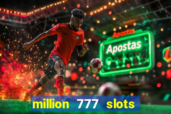 million 777 slots paga mesmo