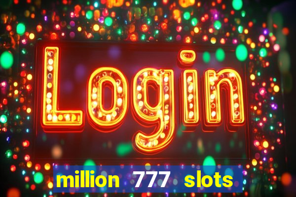 million 777 slots paga mesmo