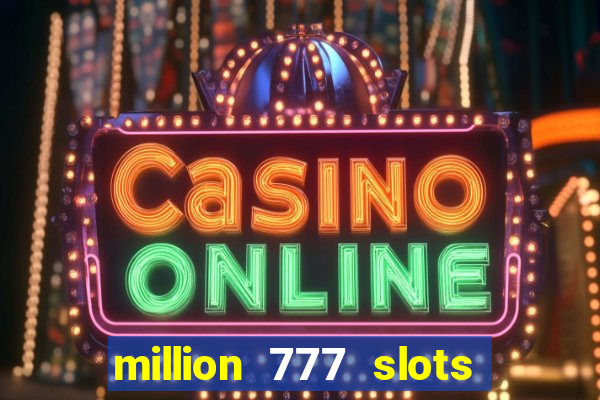 million 777 slots paga mesmo