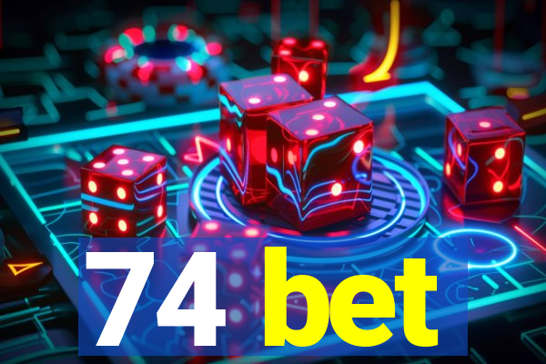 74 bet