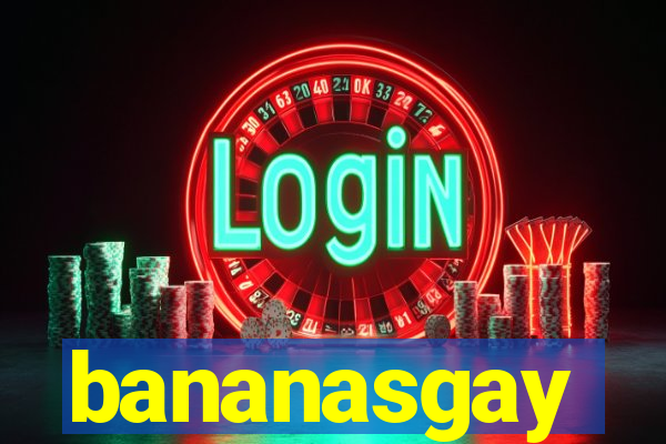 bananasgay