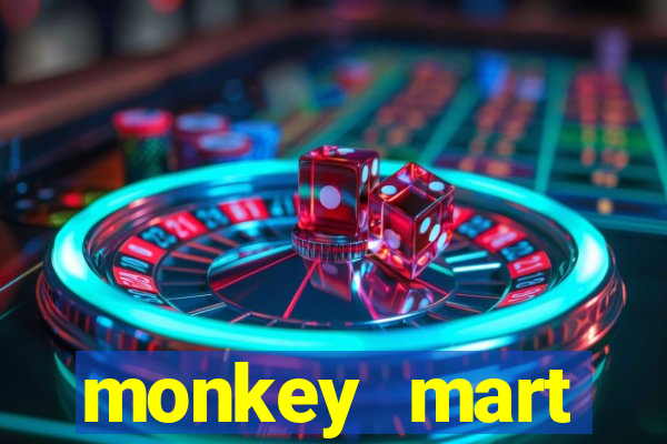 monkey mart dinheiro infinito