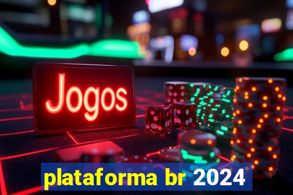 plataforma br 2024