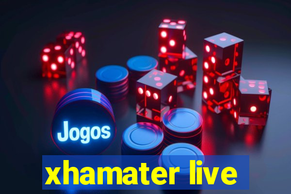 xhamater live