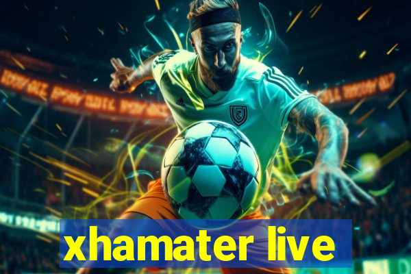 xhamater live