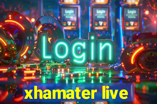 xhamater live