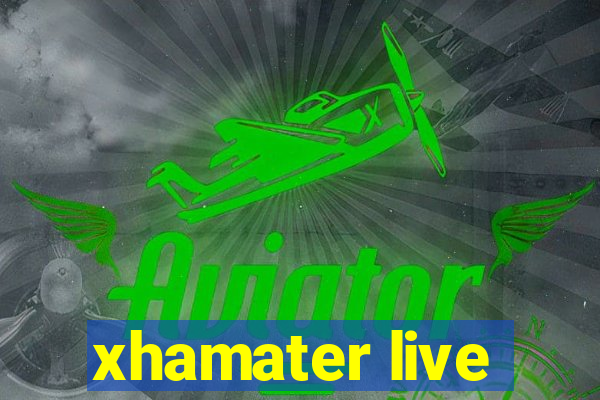 xhamater live