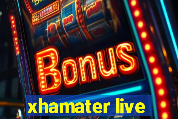 xhamater live