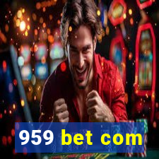 959 bet com