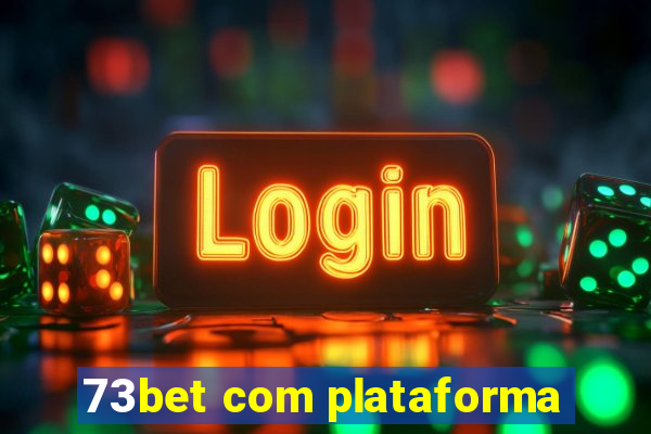 73bet com plataforma