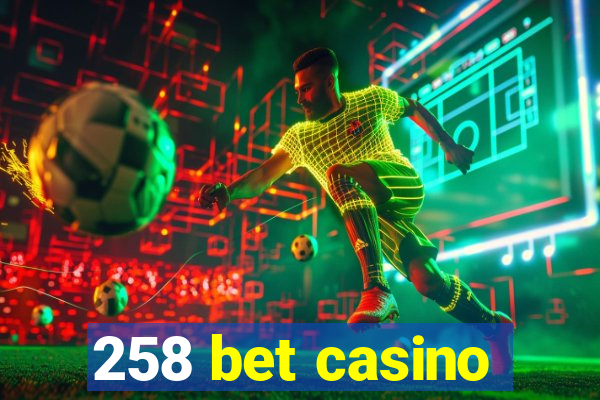 258 bet casino