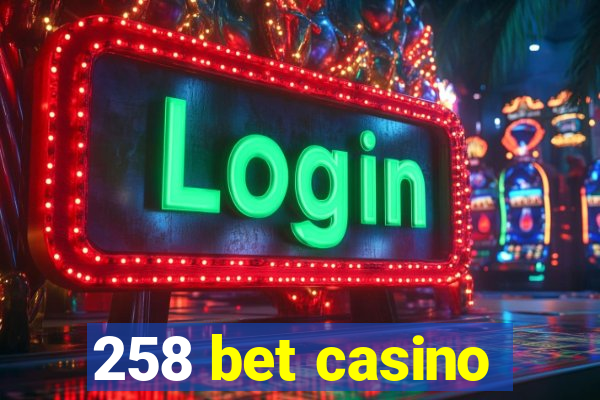 258 bet casino