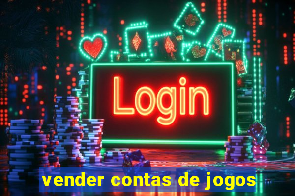 vender contas de jogos