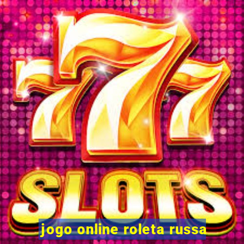 jogo online roleta russa