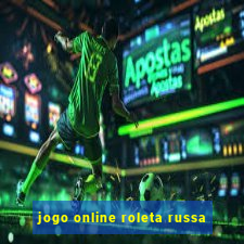 jogo online roleta russa