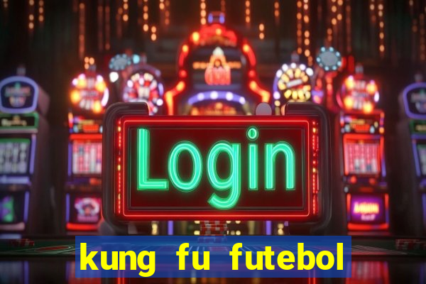 kung fu futebol clube filme completo dublado download via mega