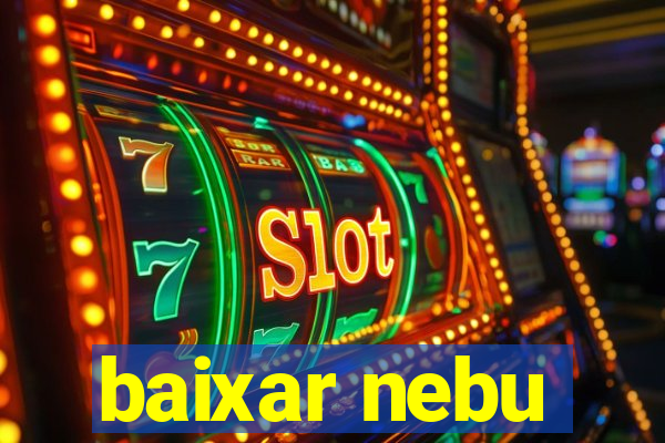 baixar nebu